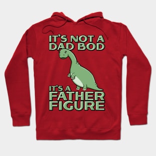 It's Not a Dad Bod It's a Father Figure Funny dinosaur Hoodie